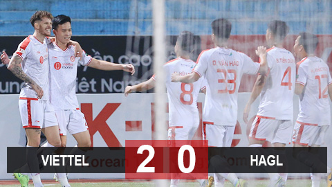Kết quả Viettel 2-0 HAGL: HAGL rơi vào vùng nguy hiểm 